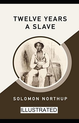 Twelve Years a Slave illustrated by Solomon Northup