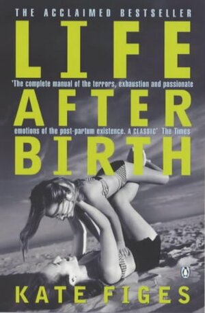 Life After Birth by Kate Figes