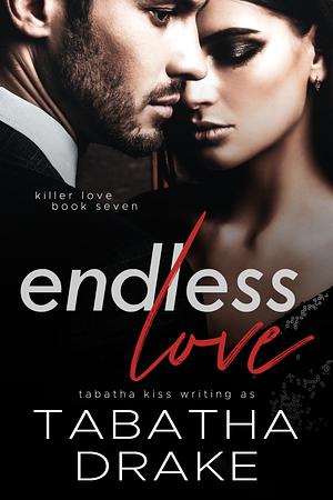 Endless Love by Tabatha Kiss, Tabatha Drake