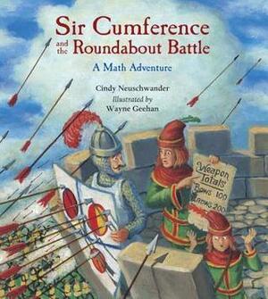 Sir Cumference and the Roundabout Battle by Cindy Neuschwander, Wayne Geehan
