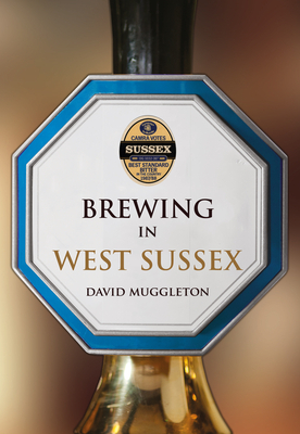 Brewing in West Sussex by David Muggleton