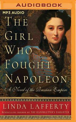 The Girl Who Fought Napoleon: A Novel of the Russian Empire by Linda Lafferty