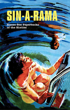 Sin-A-Rama: Sleaze Sex Paperbacks of the Sixties by Earl Kemp, Brittany A. Daley, Hedi El Kholti, Miriam Linna, Adam Parfrey