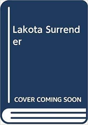 Lakota Surrender by Karen Kay