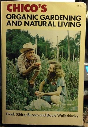 Chico's Organic Gardening and Natural Living by David Wallechinsky, Frank Bucaro