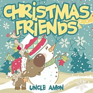 Christmas Friends by Uncle Amon