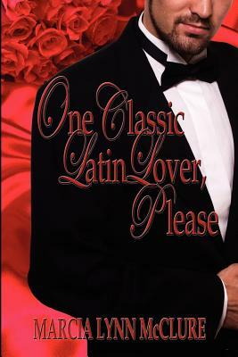 One Classic Latin Lover, Please by Marcia Lynn McClure