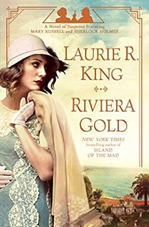 Riviera Gold: A Novel of Suspense Featuring Mary Russell and Sherlock Holmes by Laurie R. King