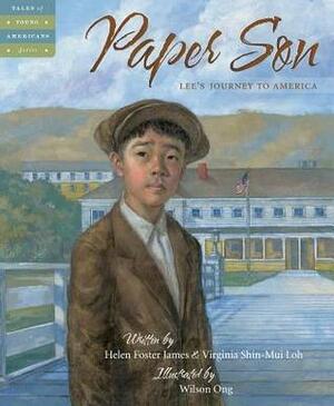 Paper Son: Lee's Journey to America by Virginia Shin-Mui Loh, Helen Foster James
