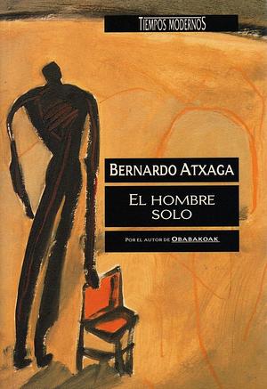 El hombre solo by Bernardo Atxaga