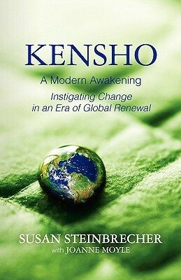 Kensho: A Modern Awakening Instigating Change in an Era of Global Renewal by Susan Steinbrecher