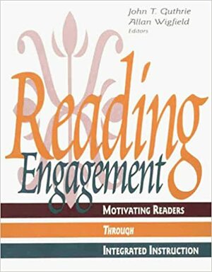 Reading Engagement: Motivating Readers Through Integrated Instruction by John T. (Ed.) T. Guthrie, John T. Guthrie