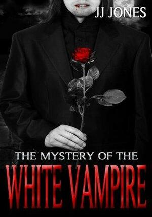 The Mystery Of The White Vampire by J.J. Jones