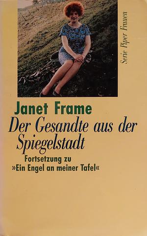 Der Gesandte aus der Spiegelstadt – Fortsetzung zu "Ein Engel an meiner Tafel" by Janet Frame