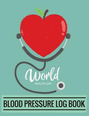 Blood Pressure Log Book: Red Apple Heart Design Blood Pressure Log Book with Blood Pressure Chart for Daily Personal Record and your health Mon by Tammy Allen
