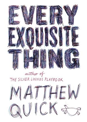 Every Exquisite Thing by Matthew Quick