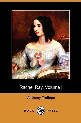 Rachel Ray, Volume I by Anthony Trollope