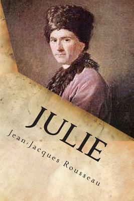 Julie: Ou la nouvelle Heloise by Jean-Jacques Rousseau