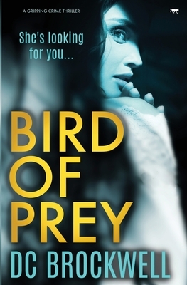 Bird of Prey: a gripping crime thriller by DC Brockwell