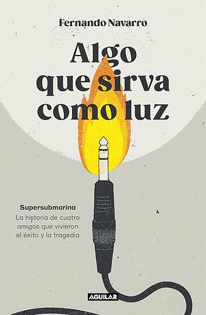 Algo que sirva como luz by Fernando Navarro