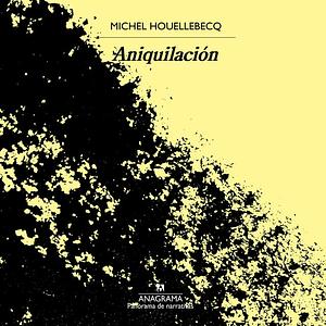 Aniquilación by Michel Houellebecq