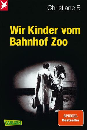 Wir Kinder vom Bahnhof Zoo: Eine Kindheit zwischen Heroin und Kinderstrich – nach einer wahren Geschichte by Kai Hermann, Christiane F., Horst Rieck