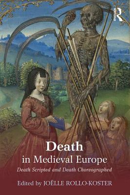 Death in Medieval Europe: Death Scripted and Death Choreographed by 