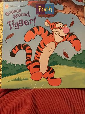 Bounce Around, Tigger! by Ann Braybrooks