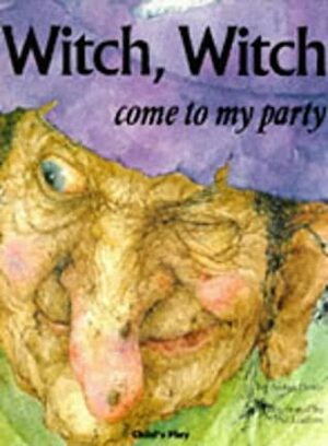 Witch, Witch Come To My Party by Arden Druce, Pat Ludlow