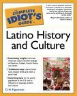 The Complete Idiot's Guide to Latino History and Culture by Roger E. Hernández, D.H. Figueredo