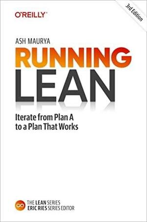 Running Lean: Iterate from Plan A to a Plan That Works by Ash Maurya