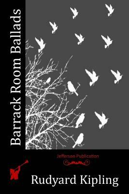 Barrack Room Ballads by Rudyard Kipling