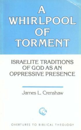 Whirlpool of Torment: Israelite Traditions of God as an Oppressive Presence by James L. Crenshaw