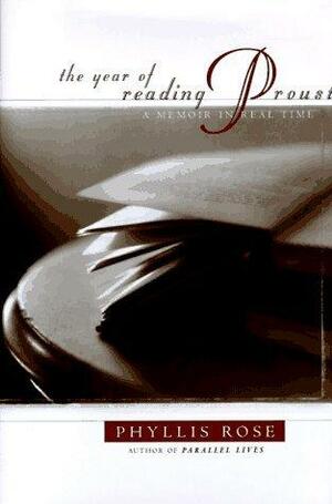 The Year of Reading Proust by Phyllis Rose, Phyllis Rose