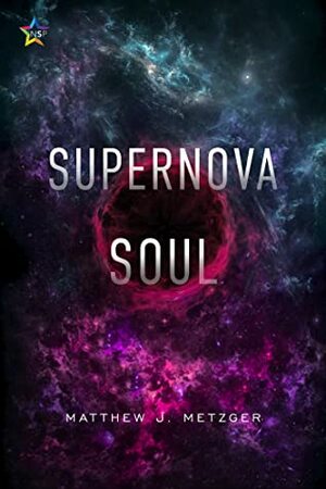 Supernova Soul by Matthew J. Metzger