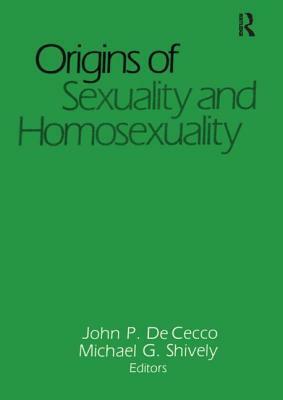 Origins of Sexuality and Homosexuality by John Dececco Phd, Michael Shively