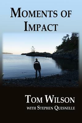 Moments of Impact by Tom Wilson