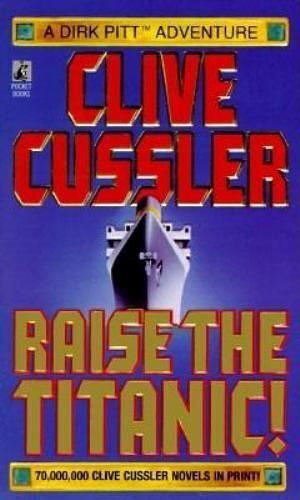 Raise the Titanic! by Clive Cussler