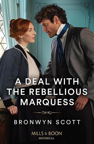 A Deal With The Rebellious Marquess by Bronwyn Scott