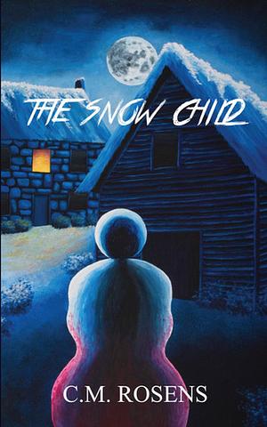 The Snow Child by C.M. Rosens