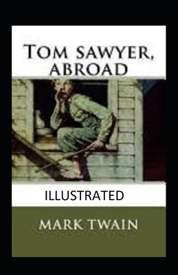 Tom Sawyer Abroad Illustrated by Mark Twain