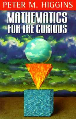 Mathematics for the Curious by Peter M. Higgins