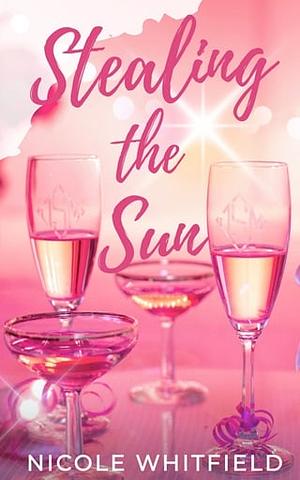 Stealing the Sun by Nicole Whitfield