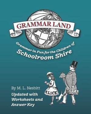 Grammar Land: Grammar in Fun for the Children of Schoolroom Shire (Annotated) by M. L. Nesbitt