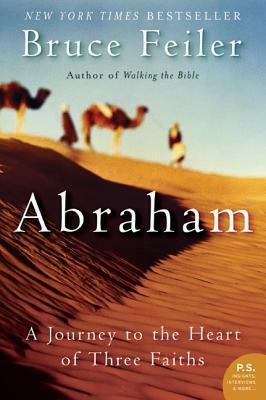 Abraham: A Journey to the Heart of Three Faiths by Bruce Feiler