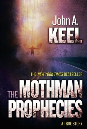 The Mothman Prophecies by John A. Keel