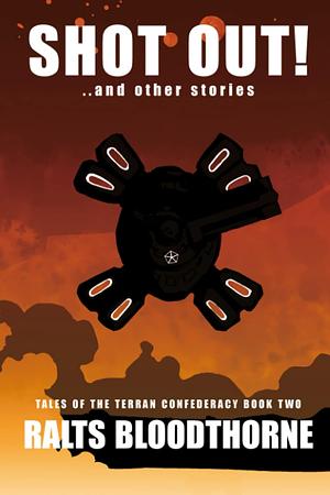 Shot Out!: Tales of the Terran Confederacy Book Two by Ralts Bloodthorne