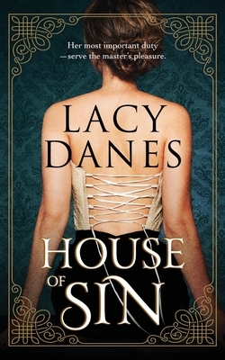 House Of Sin: Her most important duty-- serve the master's pleasure. by Lacy Danes