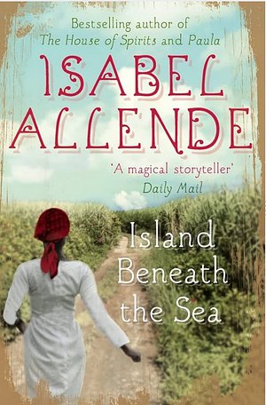 Island Beneath the Sea by Isabel Allende