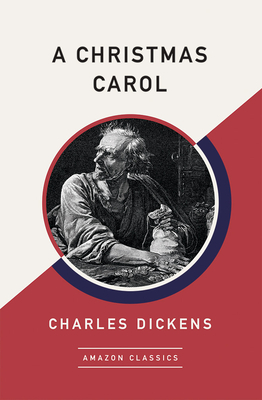 A Christmas Carol (Amazonclassics Edition) by Charles Dickens